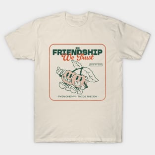 In Friendship We Trust T-Shirt